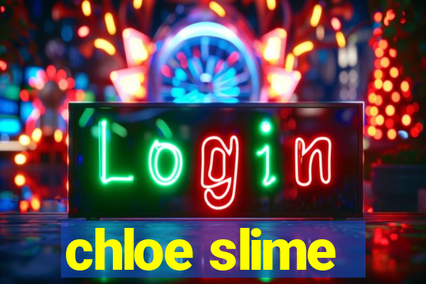 chloe slime