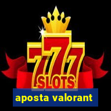 aposta valorant