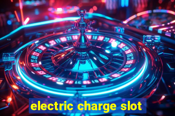 electric charge slot