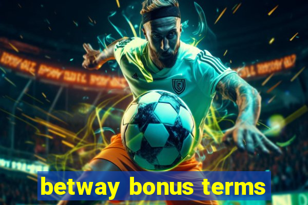 betway bonus terms