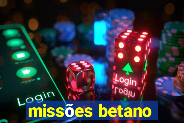 missões betano