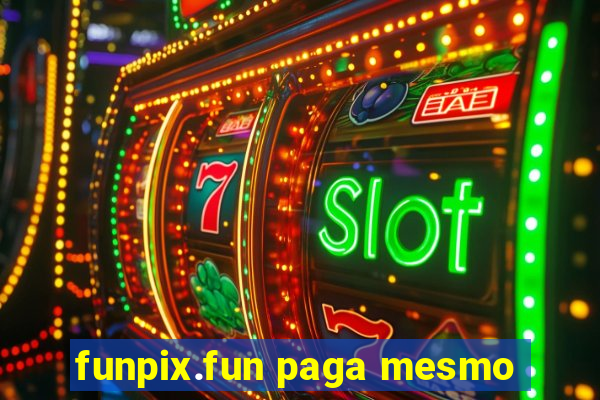 funpix.fun paga mesmo