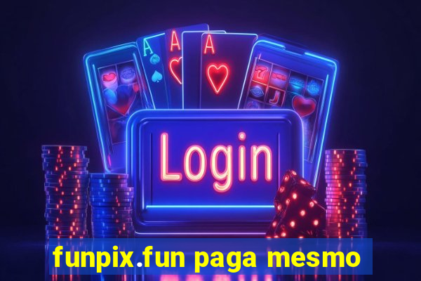 funpix.fun paga mesmo