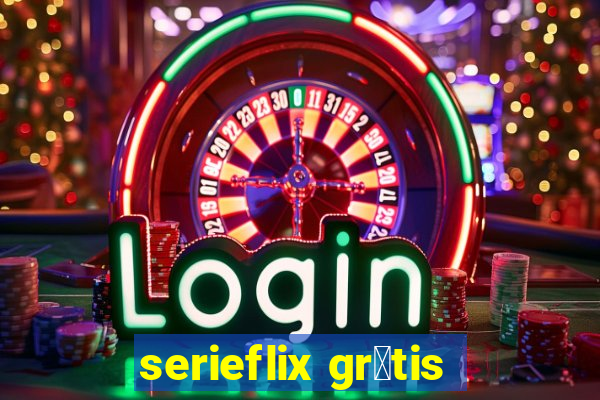 serieflix gr谩tis