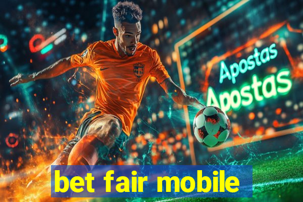 bet fair mobile