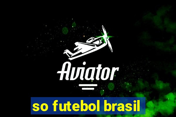 so futebol brasil