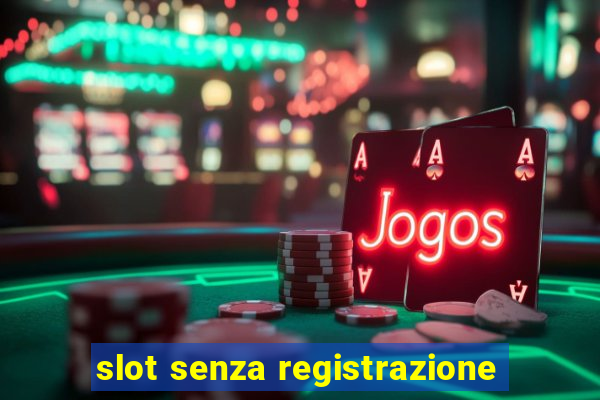 slot senza registrazione