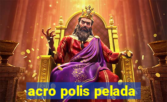 acro polis pelada