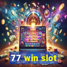 77 win slot