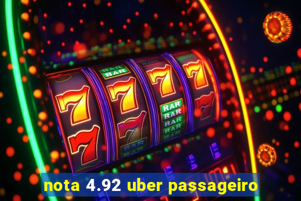 nota 4.92 uber passageiro