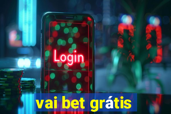 vai bet grátis