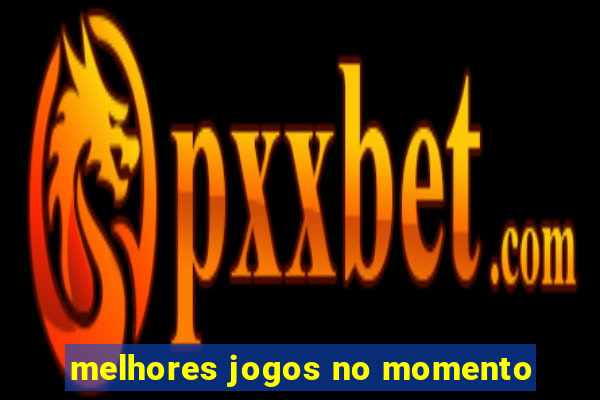 melhores jogos no momento