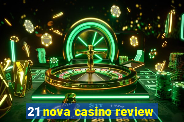 21 nova casino review