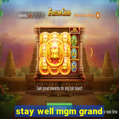 stay well mgm grand