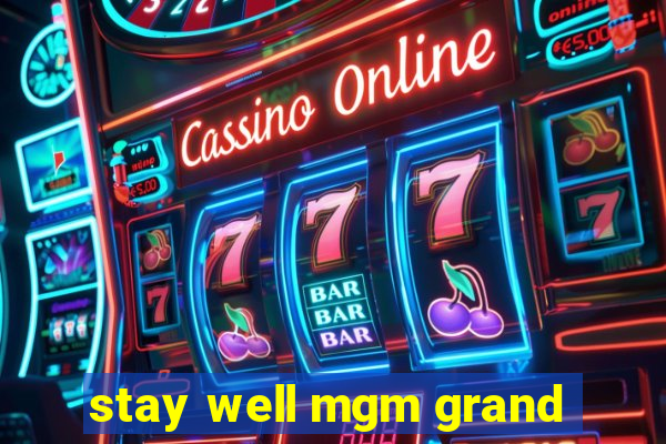 stay well mgm grand