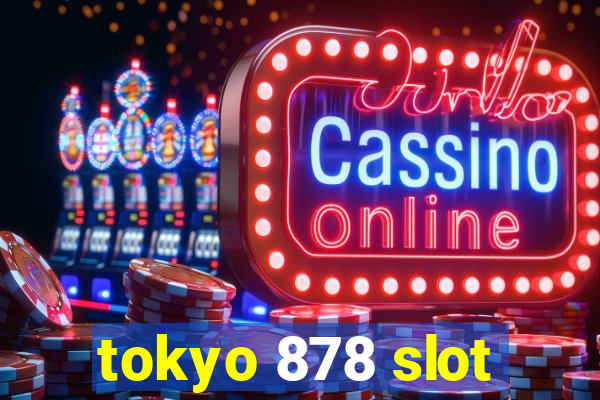 tokyo 878 slot