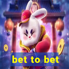 bet to bet