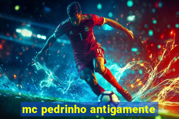 mc pedrinho antigamente