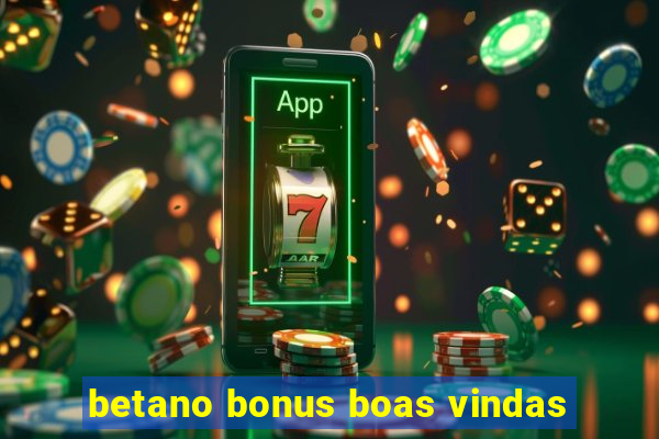 betano bonus boas vindas