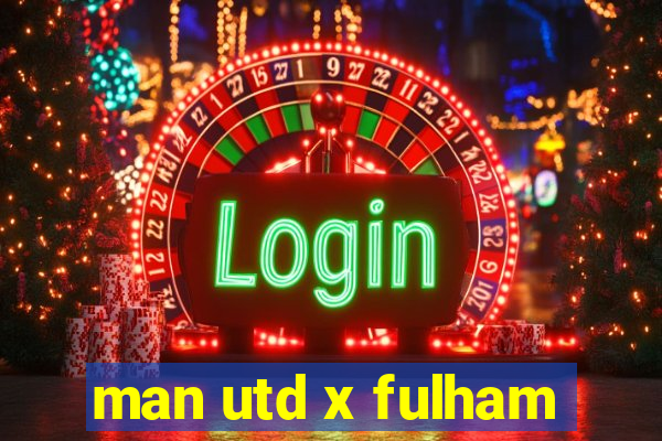 man utd x fulham