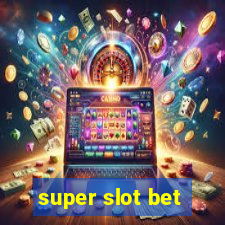 super slot bet