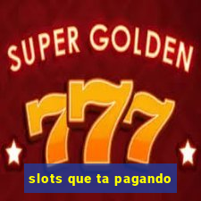 slots que ta pagando