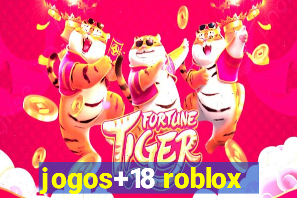 jogos+18 roblox