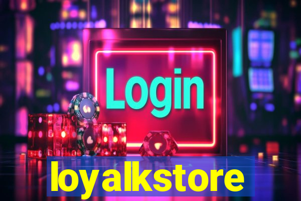 loyalkstore