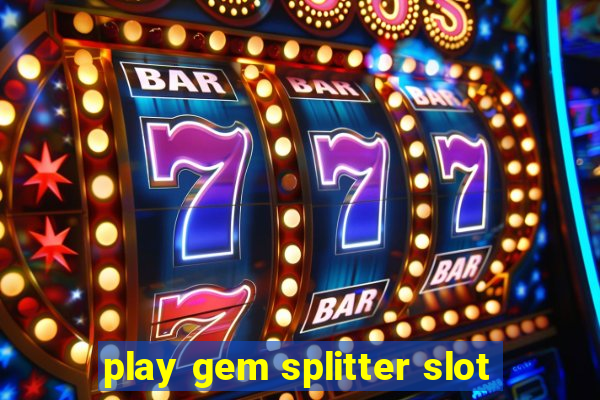 play gem splitter slot