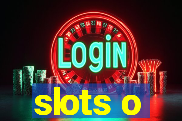 slots o