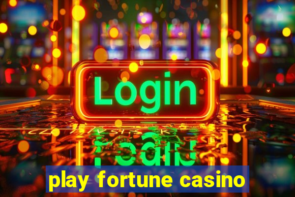 play fortune casino