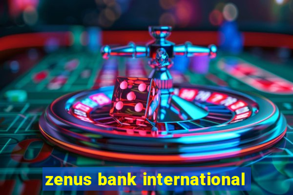 zenus bank international