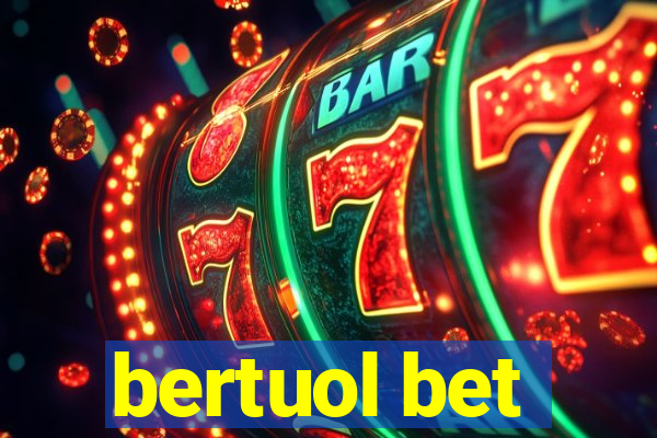 bertuol bet