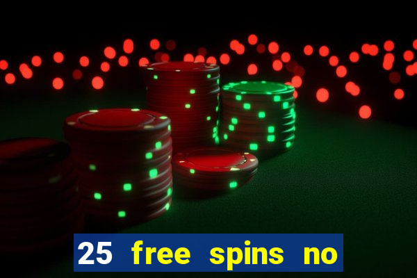 25 free spins no deposit casino uk