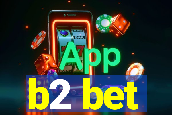 b2 bet