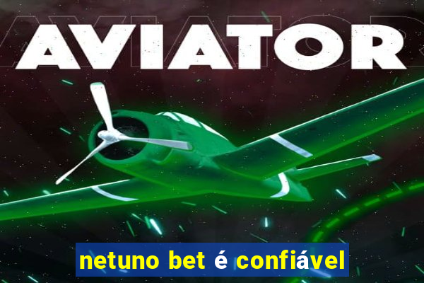 netuno bet é confiável