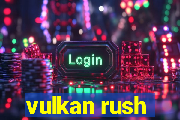 vulkan rush