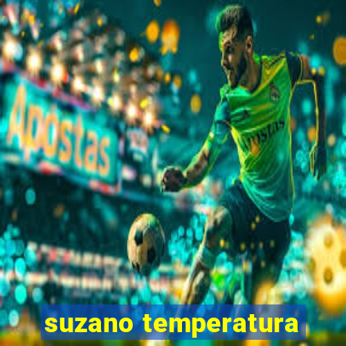 suzano temperatura