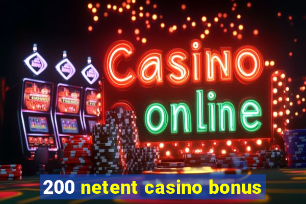 200 netent casino bonus