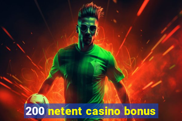 200 netent casino bonus