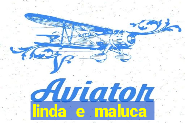 linda e maluca orochi letra