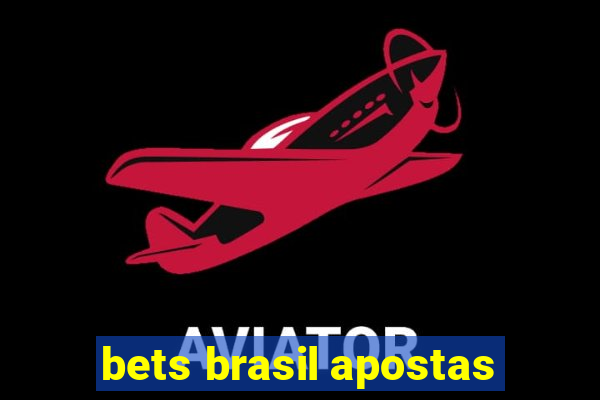 bets brasil apostas