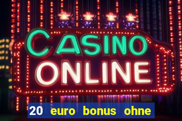 20 euro bonus ohne einzahlung casino 2021