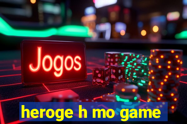 heroge h mo game