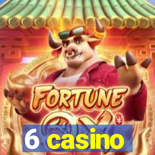 6 casino