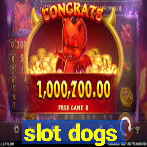 slot dogs