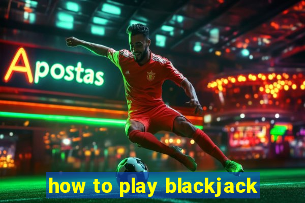 how to play blackjack