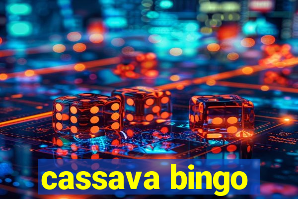 cassava bingo