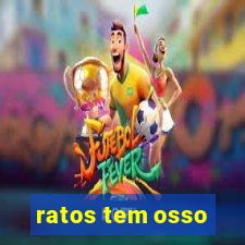 ratos tem osso