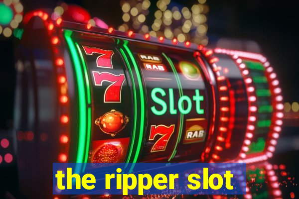 the ripper slot